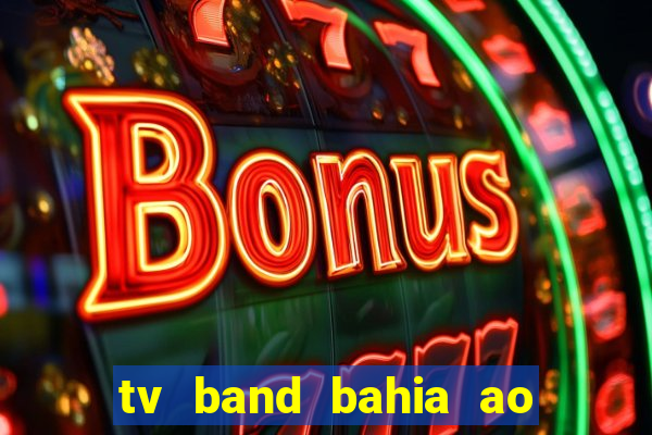 tv band bahia ao vivo online